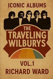 Iconic Albums - The Travelling Wilburys - Traveling Wilburys Vol 1