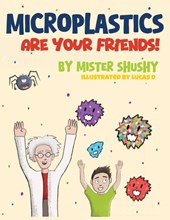Shushy, M: Microplastics Are Your Friends!