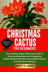 Laurie, L: CHRISTMAS CACTUS FOR BEGINNERS