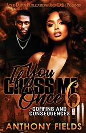 If You Cross Me Once 6: Coffins and Consequences