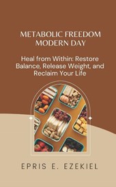 Ezekiel, E: Metabolic Freedom MODERN DAY