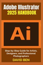 Ben, D: Adobe Illustrator 2025 Handbook