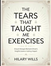 The Tears That Taught Me Exercises: Ensure Morgan Richard Olivier's Insights Leave a Lasting Impact