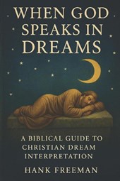 Freeman, H: When God Speaks in Dreams