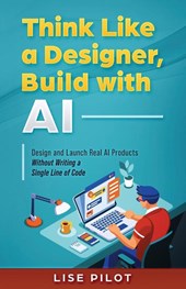 Pilot, L: Think Like a Designer, Build with AI