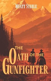 Steele, W: Oath of the Gunfighter - with Doc Holliday