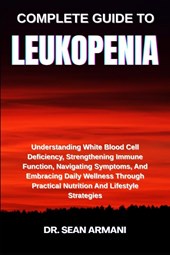 Armani, S: COMPLETE GUIDE TO LEUKOPENIA