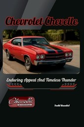 Chevrolet Chevelle: Enduring Appeal And Timeless Thunder