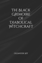 Sky, O: Black Grimoire of Diabolical Witchcraft