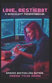 Love, BestieBot: A Benevolent Technothriller