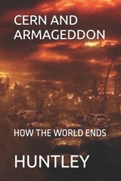 Cern and Armageddon: How the World Ends