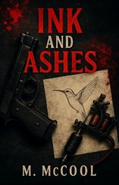 Ink and Ashes: A Dark Romantic Suspense Novel