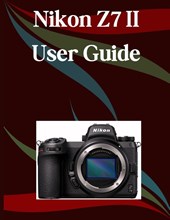 Morley, J: Nikon Z7 II User Guide