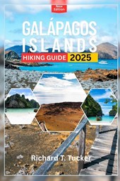 Tucker, R: Galápagos Islands hiking guide 2025