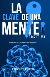 Flores, P: Clave De Una Mente Positiva