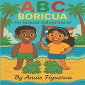 ¡ABC Boricua!: An Island Alphabet Adventure