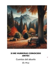 Si Me Hubieras Conocido Antes: Cuentos del abuelo