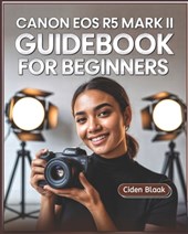 Canon EOS R5 Mark II Guidebook for Beginners