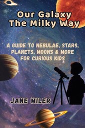 Miler, J: Our Galaxy The Milky Way