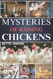 Mysteries of Raising Chickens