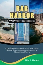 Hackett, E: Bar Harbor Vacation Guide 2025