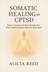 Reed, A: SOMATIC HEALING FOR CPTSD