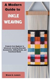 Lovern, B: Modern Guide to Inkle Weaving