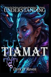 D'Raven, D: Understanding Tiamat