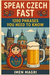 Speak Czech Fast: 1200 Phrases You Need to Know