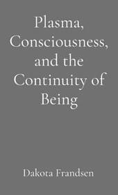 Plasma, Consciousness, and the Continuity of Being