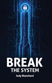 BREAK THE SYSTEM