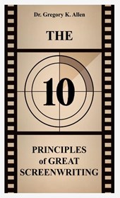 The 10 Principles of Great Screenwriting