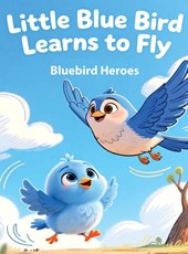 Little Blue Bird Learns to Fly