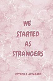 We started as strangers