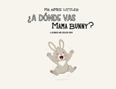 ¿A Dónde Vas Mama Bunny?