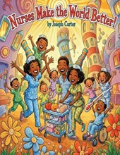 Nurses Make the World Better!