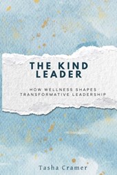 The Kind Leader: How Wellness Shapes Transformative Leadership