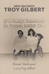 Who the Hell is Troy Gilbert?