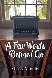 A Few Words Before I Go