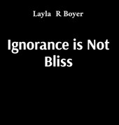 Ignorance is Not Bliss