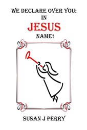 We Declare Over You In Jesus Name!