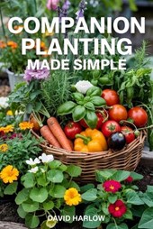 Companion Planting Made Simple