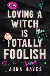 Loving a Witch is Totally Foolish