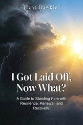 I Got Laid Off, Now What?