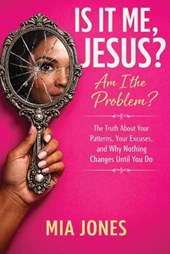 IS IT ME JESUS? AM I THE PROBLEM
