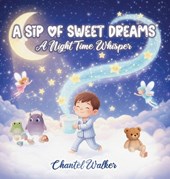 A Sip of Sweet Dreams: A Night Time Whisper