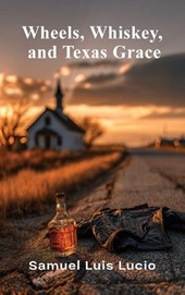 WHEELS, WHISKEY AND TEXAS GRACES