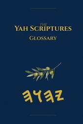 Yah Scriptures Glossary