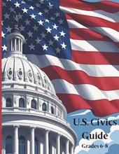 U.S. Civics Guide: Grades 6-8