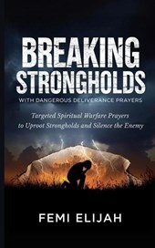 Elijah, F: Breaking Strongholds with Dangerous Deliverance P